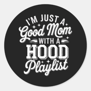 Ik ben gewoon een goede moeder met een hood afspee ronde sticker