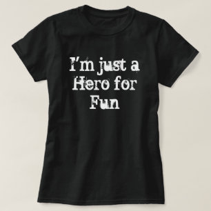 "Ik ben gewoon een Hero voor Fun" T-Shirt