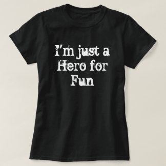 "Ik ben gewoon een Hero voor Fun" T-Shirt
