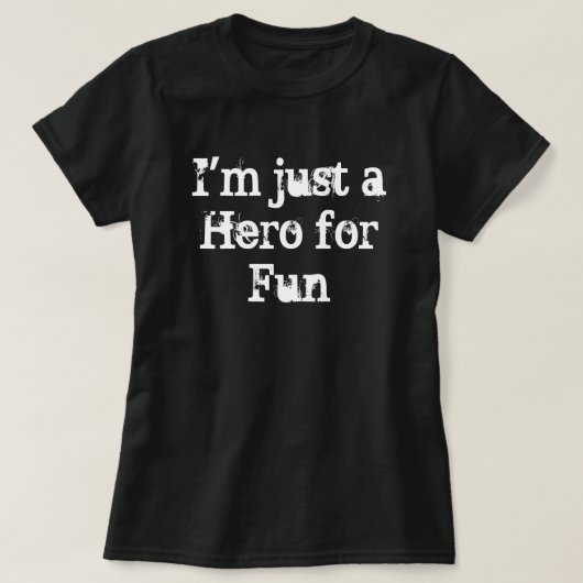 "Ik ben gewoon een Hero voor Fun" T-Shirt (Design voorkant)