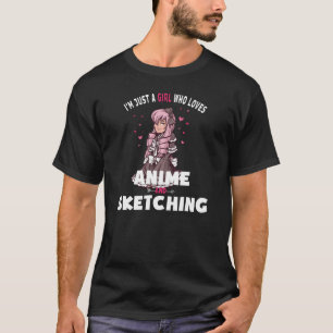 Ik ben gewoon een meisje dat van anime en schetsen t-shirt
