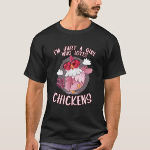 Ik ben gewoon een meisje dat van kippen houdt. t-shirt