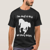 Ik ben gewoon een meisje dat van paarden houdt t-shirt (Voorkant)