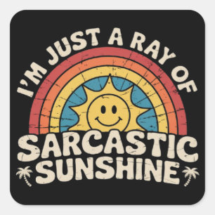 Ik ben gewoon een straal sarcastische zonneschijn vierkante sticker