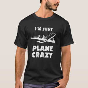 Ik ben gewoon een vliegtuig van de vliegtuigpiloot t-shirt