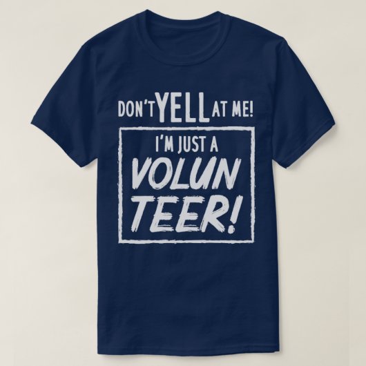 Ik ben gewoon een vrijwilliger. t-shirt (Design voorkant)