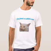 Ik ben gewoon een witte kat meme t-shirt (Voorkant)