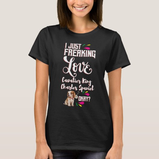 Ik ben gewoon Freaking Love Cavalier King Charles T-shirt (Voorkant)