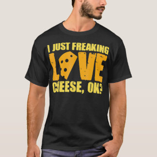 Ik ben gewoon Freaking Love Cheese Ok Cheesy-wrong T-shirt