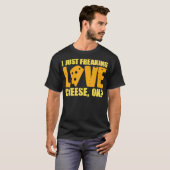 Ik ben gewoon Freaking Love Cheese Ok Cheesy-wrong T-shirt (Voorkant volledig)