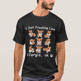 Ik ben gewoon Freaking Love Corgis oké T-shirt