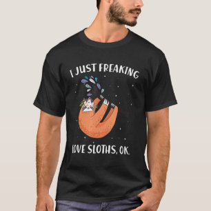 Ik ben gewoon freaking love luiaard ok grappig shi t-shirt