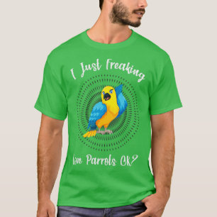 Ik ben gewoon Freaking Love Parrot oké Funny Parro T-shirt
