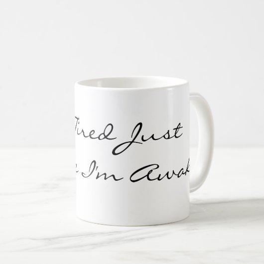 Ik ben gewoon getierd omdat ik wakker ben koffiemok (Voorkant rechts)