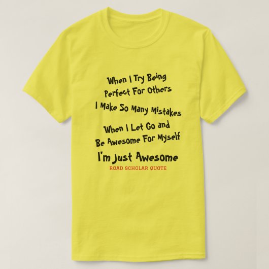 Ik ben gewoon Geweldige - Road Scholar T-Shirt (Design voorkant)