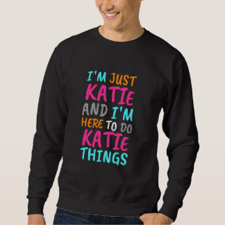 Ik ben gewoon Katie en ik ben hier om leuke Katie- Trui