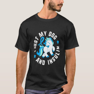 Ik ben gewoon mijn hond en insuline diabetes T1 be T-shirt