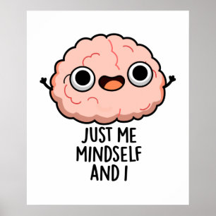 Ik ben gewoon Mindself en ik Funny Brain Pun Poster