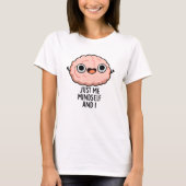 Ik ben gewoon Mindself en ik Funny Brain Pun T-shirt (Voorkant)