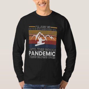 Ik ben gewoon op de Snowboard Hill tot T-shirt