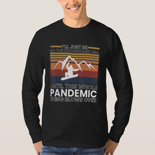 Ik ben gewoon op de Snowboard Hill tot T-shirt (Voorkant)