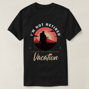 Ik ben gewoon op een permanente vakantie, grappig t-shirt