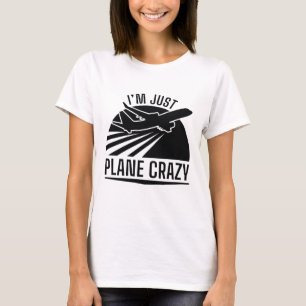 Ik ben gewoon Plane Crazy T-shirt