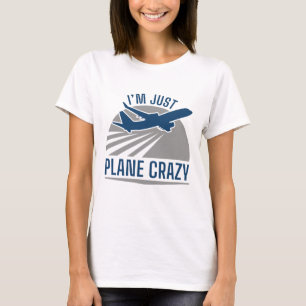 Ik ben gewoon Plane Crazy T-shirt