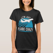 Ik ben gewoon Plane Crazy T-shirt (Voorkant)