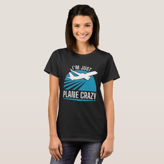Ik ben gewoon Plane Crazy T-shirt (Voorkant volledig)