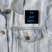 Ik ben gewoon Sayin... Vierkante Button 5,1 Cm (In situ)