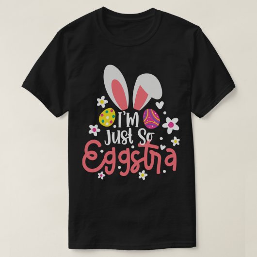 Ik ben gewoon zo Eggstra Paasdag Motivatie leraar T-shirt (Design voorkant)