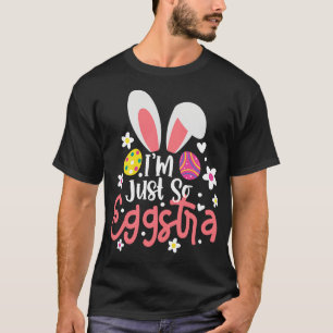 Ik ben gewoon zo Eggstra Paasdag Motivatie leraar T-shirt