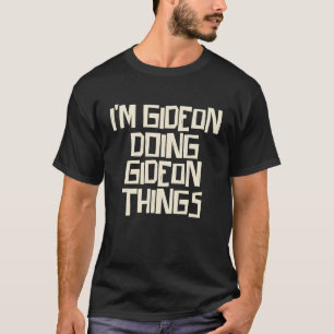 Ik ben Gideon die Gideon dingen doet T-shirt