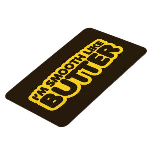 Ik ben glad als Butter Magneet