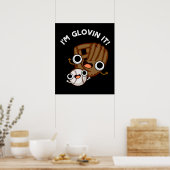 Ik ben Glovin It Funny Baseball Pun Dark BG Poster (Keuken)