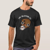 Ik ben Glovin It Funny Baseball Pun Dark BG T-shirt (Voorkant)