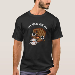 Ik ben Glovin It Funny Baseball Pun Dark BG T-shirt