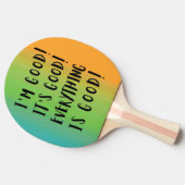 IK BEN GOED DAT ALLES GOED IS TAFELTENNISBATJE (Zijkant)