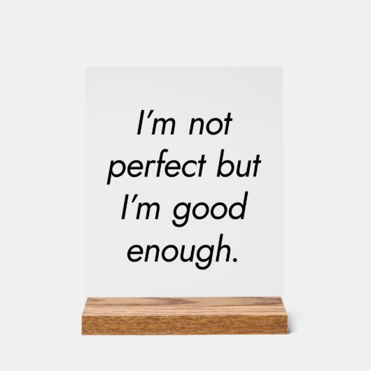 Ik ben goed genoeg voor acrylverf acryl bord (Voorkant)