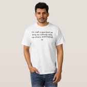 Ik ben goed georganiseerd t-shirt (Voorkant volledig)