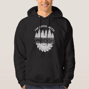 Ik ben goed met hout timmerman schrijnwerker houtb hoodie