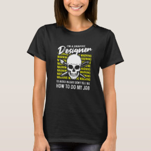 Ik ben grafisch ontwerper, vertel me niet hoe ik m t-shirt