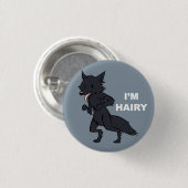 Ik ben Hairy Ronde Button 3,2 Cm (Voorkant /achterkant)