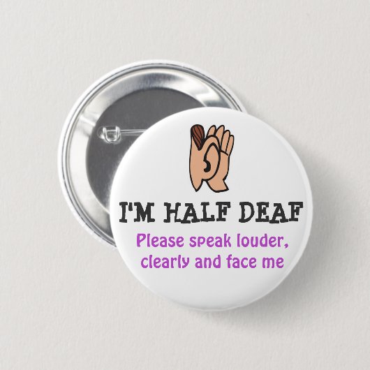 Ik ben HALF DEAF Ronde Button 5,7 Cm (Voorkant /achterkant)