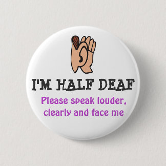 Ik ben HALF DEAF Ronde Button 5,7 Cm