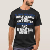Ik ben half Jezus en half Peter Christelijk T-shirt (Voorkant)
