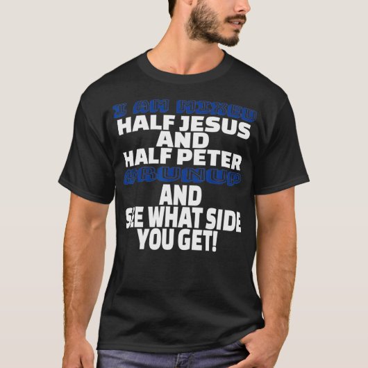 Ik ben half Jezus en half Peter Christelijk T-shirt (Voorkant)