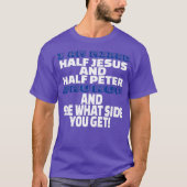 Ik ben half Jezus en half Peter Fun. T-shirt (Voorkant)