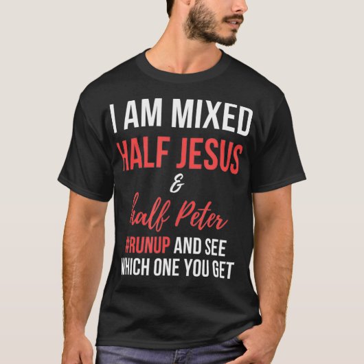 Ik ben half Jezus en half Peter in elkaar... T-shirt (Voorkant)